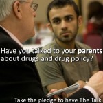 Have you talked to your parents about drugs and drug policy?