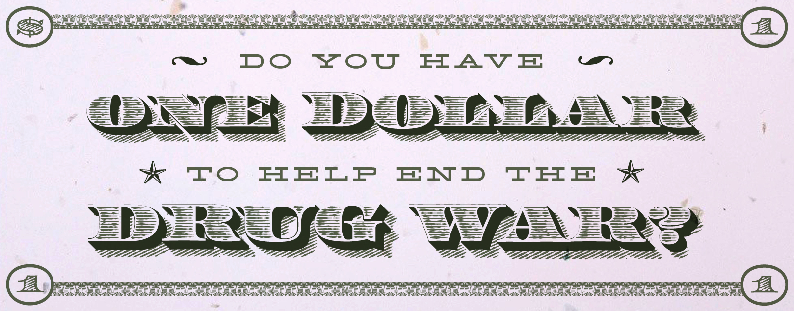 Do you have $1 to help end the drug war?