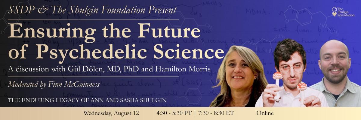 SSDP & The Shulgin Foundation Present: Ensuring the Future of Psychedelic Science - SSDP